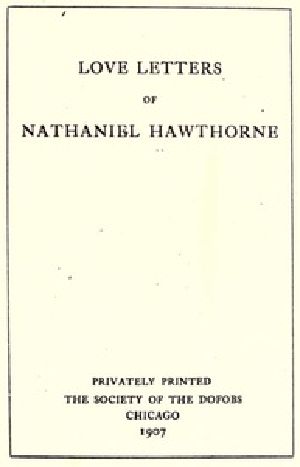 [Gutenberg 41309] • Love Letters of Nathaniel Hawthorne, Volume 1 (of 2)